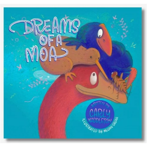 Dreams of a Moa- Carly Waddleton - Hardcover