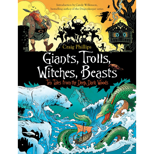 Giants, Trolls, Witches, Beasts; Ten Tales from the Deep, Dark Woods