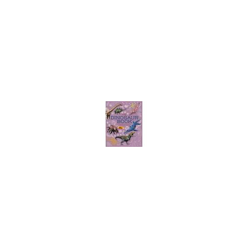 The Dinosaur Book - Children's Encylopedia of Dinosaurs 