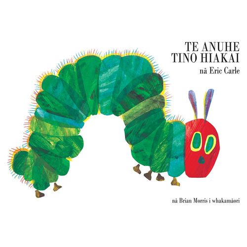 Te Anuhe Tino Hiakai (The Very Hungry Caterpillar)