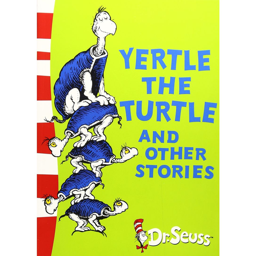 Yertle the Turtle and Other Stories. Dr Seuss.