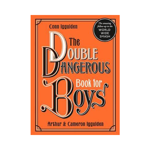 The Double dangerous book for boys. Conn Iggulden.