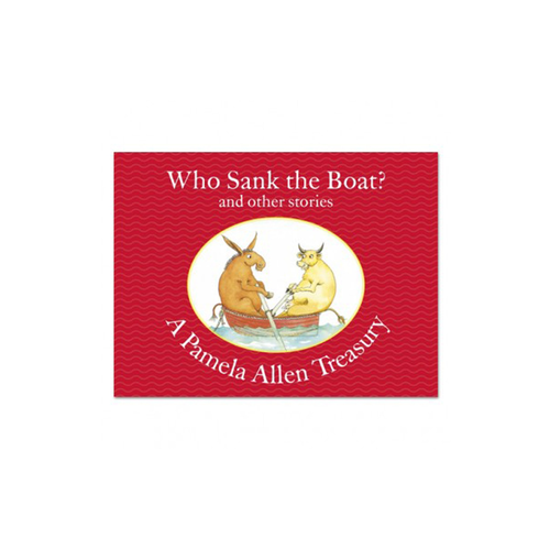 Who Sank the Boat and Other Stories A Pamela Allen Treasury BooksPicture Flats Craniums Who Sank the Boat and Other Stories A Pamela Allen Treasury BooksPicture Flats Craniums