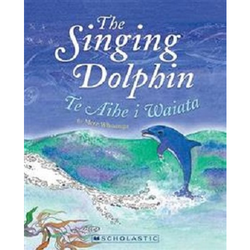 The Singing Dolphin/Te Aihe i Waiata (English/Maori PB)