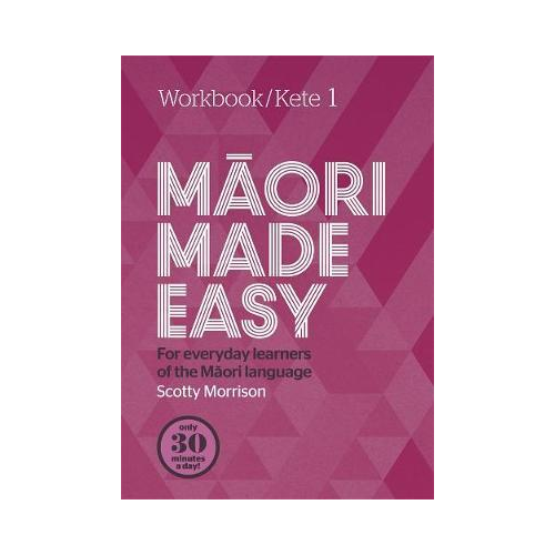 Maori made Easy. Wkbk 1. Scotty Morrison.