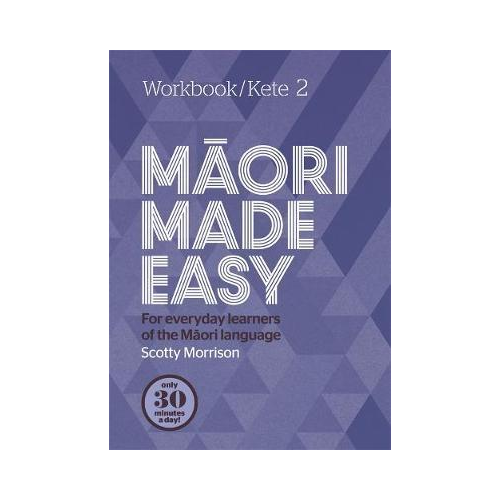 Maori made Easy. Wkbk 2. Scotty Morrison.