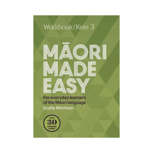 Maori Made easy. Wkbk 3. Scotty Morrison.