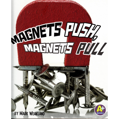Magnets Push, Magnets Pull (Science Starts)