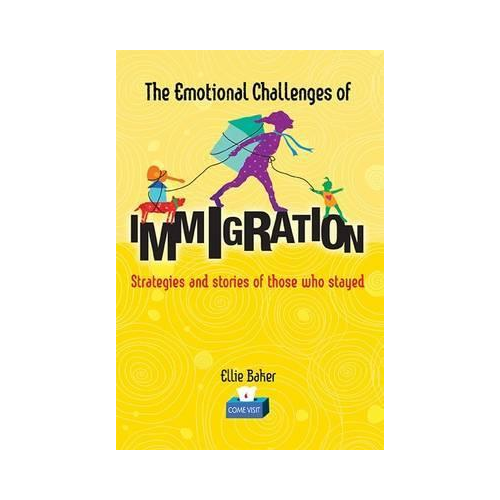 The Emotional Challenges of Immigration. Ellie Baker.
