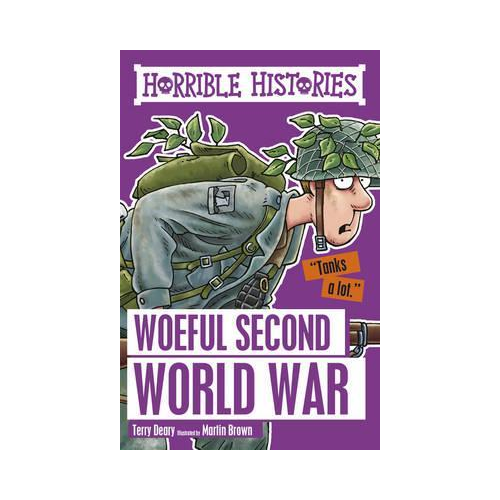 Woeful second world war. Horrible Histories. Terry Deary.