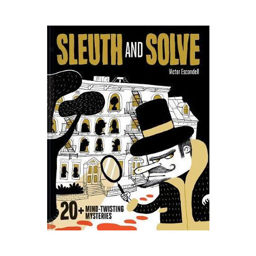 Sleuth and Solve; 20+ Mind-twisting Mysteries. 