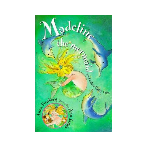 Madeline the Mermaid and Other Fishy Tales. Anna Fienberg